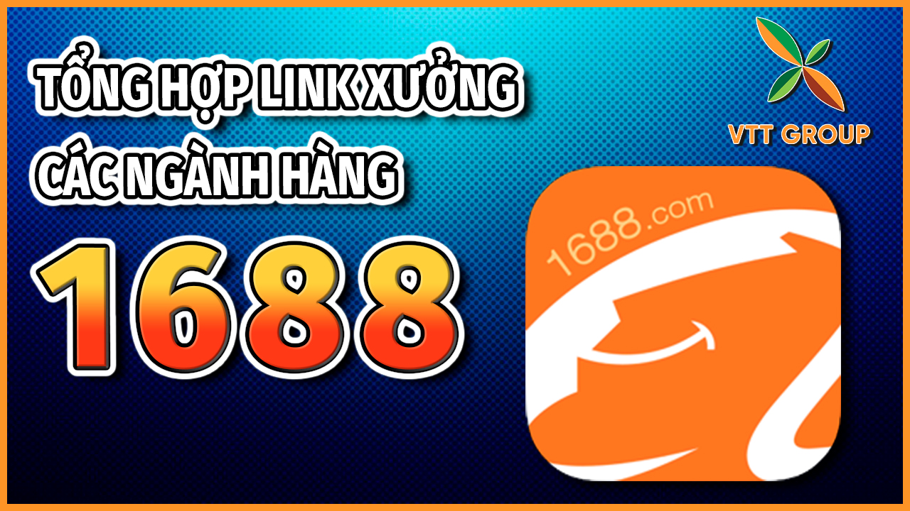 Tổng hợp link tất cả các ngành hàng và xưởng lớn trên 1688